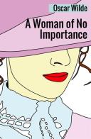 A woman of no importance di Oscar Wilde edito da StreetLib