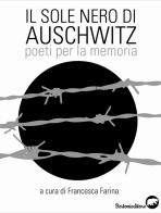 Il sole nero di Auschwitz. Poeti per la memoria edito da Bertoni