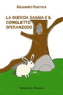 La quercia saggia e il coniglietto speranzoso di Alessandro Guarrera edito da Giovanelli Edizioni