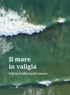 Il mare in valigia di Fulvia Frallicciardi Canova edito da Ali Ribelli Edizioni
