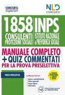 Kit Concorso per 1858 consulenti protezione sociale INPS. Manuale per la preparazione alla prova preselettiva-Quiz commentati edito da Nld Concorsi