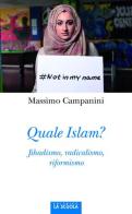 Quale Islam? Jihadismo, radicalismo, riformismo di Massimo Campanini edito da La Scuola SEI