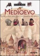 Il Medioevo. Castelli, cavalieri, dame, armi e vita quotidiana nel Medioevo edito da De Agostini