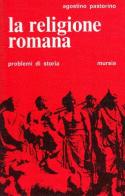La religione romana di Agostino Pastorino edito da Ugo Mursia Editore