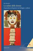 La salute delle donne. Il paradosso del genere tra biologia e cultura di Rita Biancheri edito da Edizioni ETS