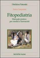 Fitopediatria. Manuale pratico per medici e farmacisti di Enrica Campanini edito da Tecniche Nuove