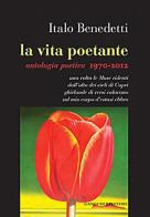 La vita poetante. Antologia poetica 1970-2012 di Italo Benedetti edito da Gangemi Editore