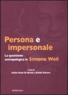 Persona e impersonale. La questione antropologica in Simone Weil edito da Rubbettino