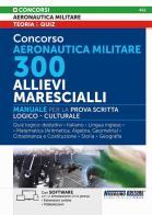 Concorso Aeronautica militare. 300 allievi marescialli. Manuale per la prova scritta logico-culturale. Con estensioni online. Con software di simulazione. Con videol edito da Nissolino