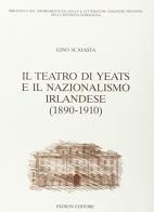 Il teatro di Yeats e il nazionalismo irlandese (1890-1910) di Gino Scatasta edito da Pàtron
