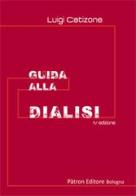 Guida alla dialisi di Luigi Catizone edito da Pàtron