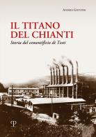 Il titano del Chianti. Storia del cementificio di Testi di Andrea Giuntini edito da Polistampa