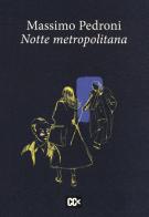 Notte metropolitana di Massimo Pedroni edito da Edizioni della Meridiana