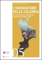 L' emigrazione della Calabria. Percorsi migratori, consistenze numeriche ed effetti sociali di Francesco Carchedi, Mattia Vitiello edito da Tau