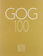 GOG 100. Un secolo di Giovine Orchestra Genovese. Ediz. illustrata edito da De Ferrari