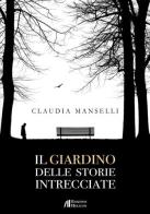 Il giardino delle storie intrecciate di Claudia Manselli edito da Helicon
