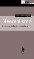 Neorealismo. Il cinema della vita quotidiana di Gian Franco Roggero edito da DeriveApprodi