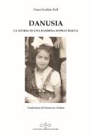 Danusia. La storia di una bambina sopravvissuta di Dana Szeflan Bell edito da Giuliano Ladolfi Editore