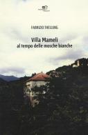 Villa Mameli al tempo delle mosche bianche di Fabrizio Thellung de Courtelary edito da Europa Edizioni
