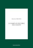 La chimica in soccorso dell'umanità di Ferruccio Trifirò, Fabio Trifirò edito da Bononia University Press