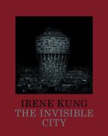 The invisible city. Ediz. illustrata di Irene Kung edito da Contrasto