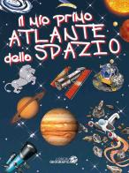 Il mio primo atlante dello spazio. Ediz. a colori edito da Libreria Geografica