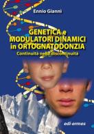 Genetica e modulatori dinamici in ortognatodonzia. Continuità nella discontinuità di Ennio Giannì edito da Edi. Ermes