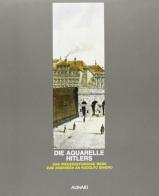 Die aquarelle Hitlers. Das wiedergefundene werkzum andernken an Rodolfo Silvero di Enzo Collotti, Riccardo Mariani edito da Alinari IDEA