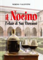 Il nocino. L'elisir di San Giovanni di Nerino Valentini edito da Sometti