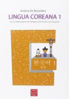 Lingua coreana. Con QR Code vol.1 di Andrea De Benedittis, Giuseppina De Nicola, Sang-Suk Lee edito da Libreria Editrice Cafoscarina