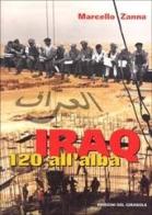 Iraq 120 all'alba di Marcello Zanna edito da Edizioni del Girasole
