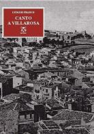 Canto a Villarosa. Poesie ai 250 anni del mio paese di Luigi Di Franco edito da A & B