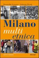 Milano multietnica. Storia e storie della città globale di Donatella Ferrario, Fabrizio Pesoli edito da Meravigli