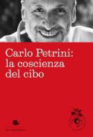 Carlo Petrini: la coscienza del cibo edito da Slow Food