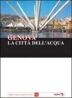 Genova la città dell'acqua di Alessio Cassinelli Lavezzo edito da Gaffi Editore in Roma