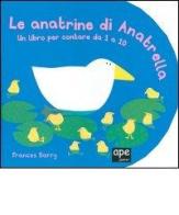 Le anatrine di Anatrella. Un libro per contare da 1 a 10 di Frances Barry edito da Ape Junior