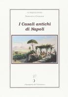I casali antichi di Napoli di Domenico Chianese edito da Stamperia del Valentino