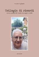 Trilogia di ricordi. Ovvero analisi del vissuto tra sogni e realtà di Corrado Cogliandro edito da Edizioni L.I.R