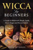 Wicca for beginners di Kevin Patterson edito da Youcanprint