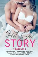 Hot sex story. Gangbangs, threesomes, anal sex, taboo collection, MILFs, BDSM, rough forbidden adult (3 books in 1) di Pamela Vance edito da Youcanprint