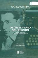 Oltre il muro del rischio. La vita, la poesia e le opere di Franco Fortini di Carlo Crippa edito da Pellegrini