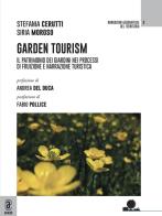 Garden tourism. Il patrimonio dei giardini nei processi di fruizione e narrazione turistica di Stefania Cerutti, Siria Moroso edito da Aracne (Genzano di Roma)