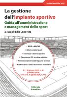 La gestione dell'impianto sportivo. Guida all'amministrazione e management dello sport edito da Editoriale Scientifica