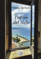 L'odore del cielo di Patrizia Berlicchi edito da Montedit