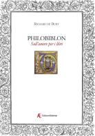 Philobiblon. Sull'amore per i libri di Richard De Bury edito da Edizioni Sabinae