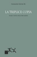 La triplice copia. Teoria e critica della simulazione di Alessandro Isidoro Re edito da Sensibili alle Foglie