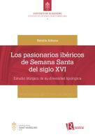 Los pasionarios ibéricos de semana santa del siglo XVI. Estudio litúrgico de su diversidad tipológica di Natalia Aldana edito da Editoriale Romani