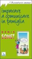 Imparare a comunicare in famiglia di Denis Sonet edito da Editrice Elledici