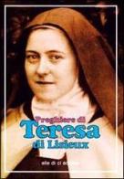 Preghiere di Teresa di Lisieux di Bartolino Bartolini edito da Editrice Elledici