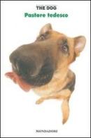 Pastore tedesco. The dog vol.1 edito da Mondadori